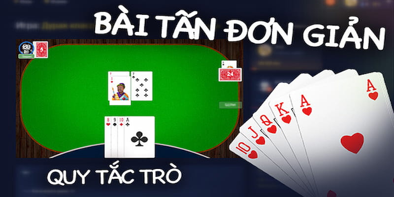 Các kỹ thuật và chiến thuật chơi bài tấn online hiệu quả