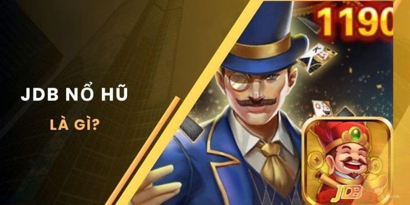 Cách chơi nổ hũ JDB hiệu quả tại Go88