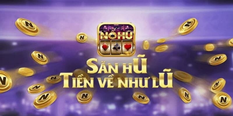 Mẹo tăng xác suất nổ hũ