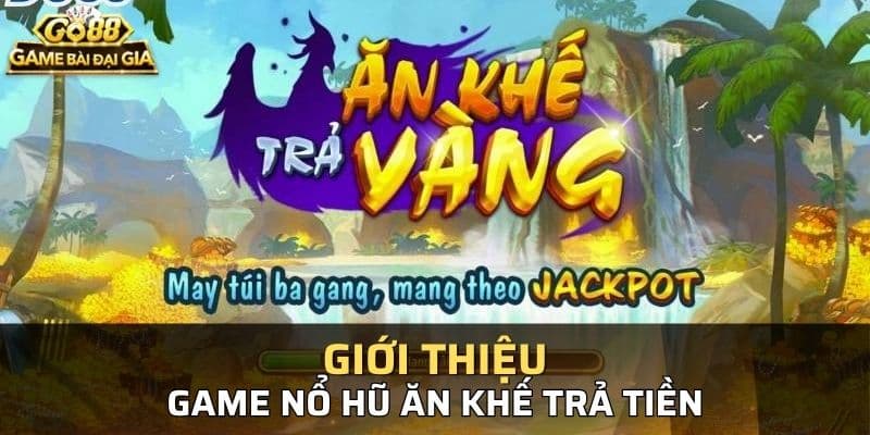 Nổ hũ ăn khe trả tiền