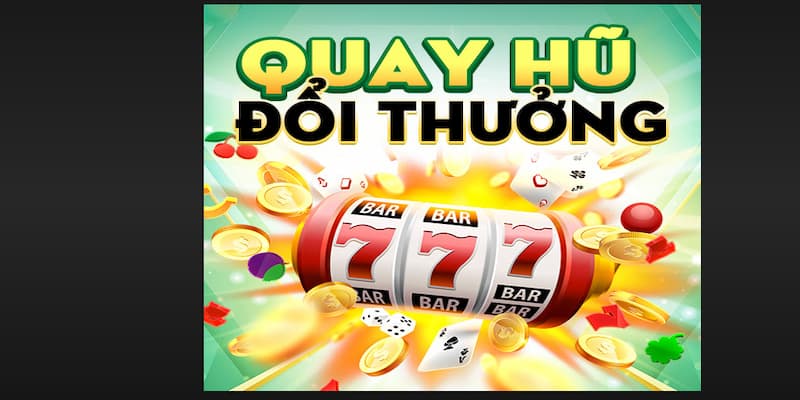 Quay hũ đổi thưởng
