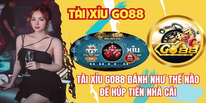 Vì sao nên chọn nhà cái tài xỉu Go88?